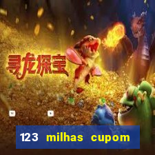 123 milhas cupom de desconto